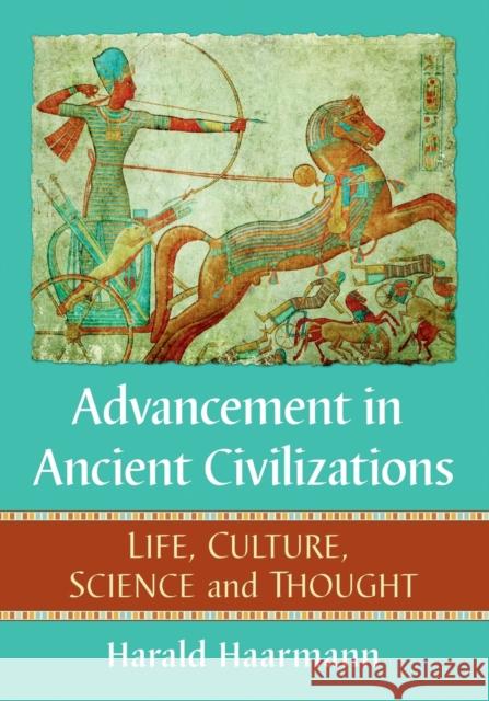Advancement in Ancient Civilizations: Life, Culture, Science and Thought Harald Haarmann 9781476679891 McFarland & Company - książka