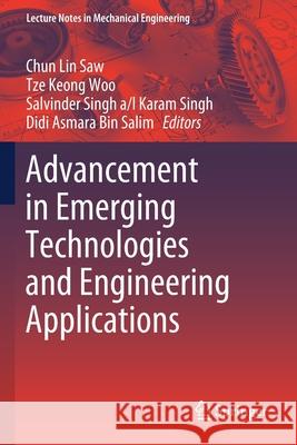 Advancement in Emerging Technologies and Engineering Applications Chun Lin Saw Tze Keong Woo Salvinder Singh A/ 9789811500046 Springer - książka