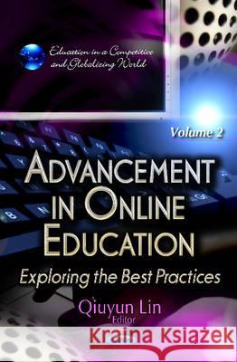 Advancement in Online Education: Exploring the Best Practices -- Volume 2 Qiuyun Lin 9781614708957 Nova Science Publishers Inc - książka