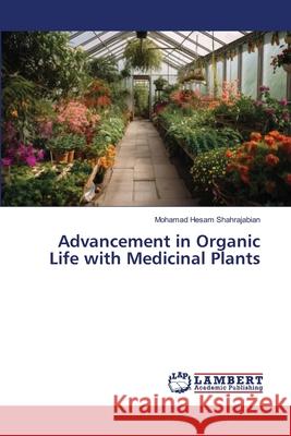 Advancement in Organic Life with Medicinal Plants Shahrajabian, Mohamad Hesam 9786209250286 LAP Lambert Academic Publishing - książka