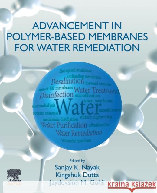 Advancement in Polymer-Based Membranes for Water Remediation S. K. Nayak Kingshuk Dutta Jaydevsinh M. Gohil 9780323885140 Elsevier - książka