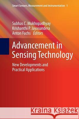 Advancement in Sensing Technology: New Developments and Practical Applications Subhas Chandra Mukhopadhyay, Krishanthi P. Jayasundera, Anton Fuchs 9783642437960 Springer-Verlag Berlin and Heidelberg GmbH &  - książka