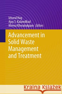 Advancement in Solid Waste Management and Treatment Izharul Haq Ajay S. Kalamdhad Meena Khwairakpam 9783031648724 Springer - książka