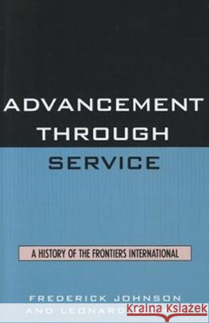 Advancement Through Service: A History of the Frontiers International Johnson, Frederick 9780761859734 University Press of America - książka