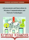 Advancements and Innovations in Wireless Communications and Network Technologies Michael Bartolacci Steven R. Powell 9781466621541 Information Science Reference