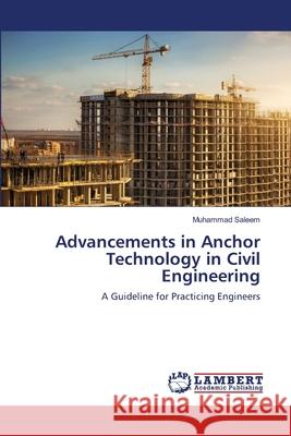 Advancements in Anchor Technology in Civil Engineering Saleem, Muhammad 9783659475443 LAP Lambert Academic Publishing - książka
