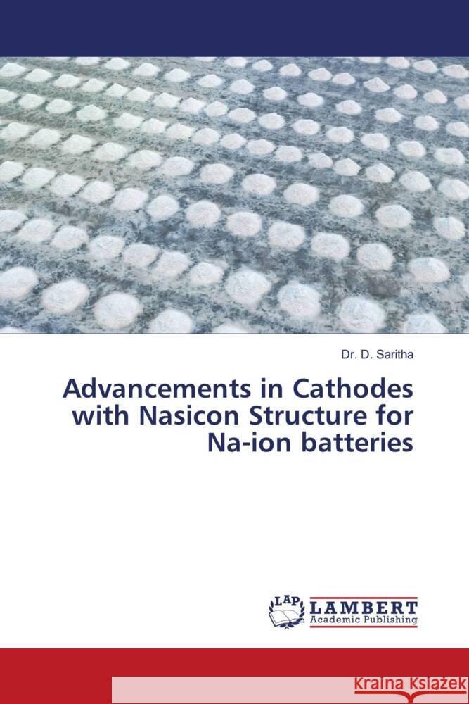 Advancements in Cathodes with Nasicon Structure for Na-ion batteries D. Saritha 9786207460311 LAP Lambert Academic Publishing - książka