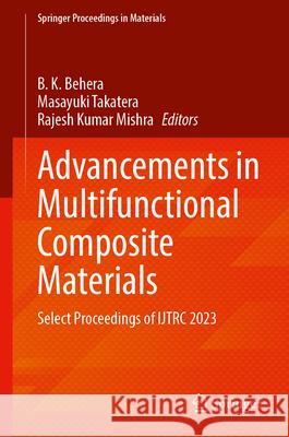 Advancements in Multifunctional Composite Materials: Select Proceedings of Ijtrc 2023 B. K. Behera Masayuki Takatera Rajesh Kumar Mishra 9789819769674 Springer - książka