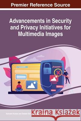 Advancements in Security and Privacy Initiatives for Multimedia Images  9781799827955 IGI Global - książka