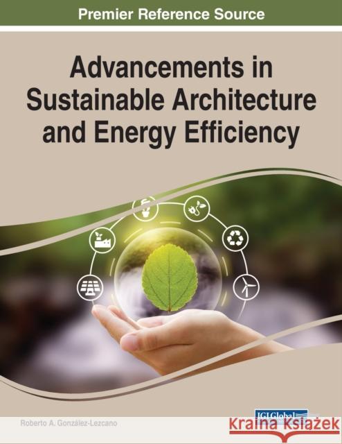 Advancements in Sustainable Architecture and Energy Efficiency Roberto A. Gonzalez-Lezcano 9781799870241 Eurospan (JL) - książka