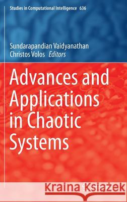 Advances and Applications in Chaotic Systems Sundarapandian Vaidyanathan Christos Volos 9783319302782 Springer - książka