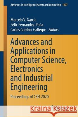 Advances and Applications in Computer Science, Electronics and Industrial Engineering: Proceedings of Csei 2020 Garc F 9789813345645 Springer - książka