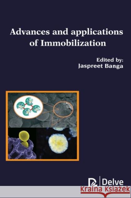 Advances and Applications of Immobilization Jaspreet Banga 9781773615127 Delve Publishing - książka