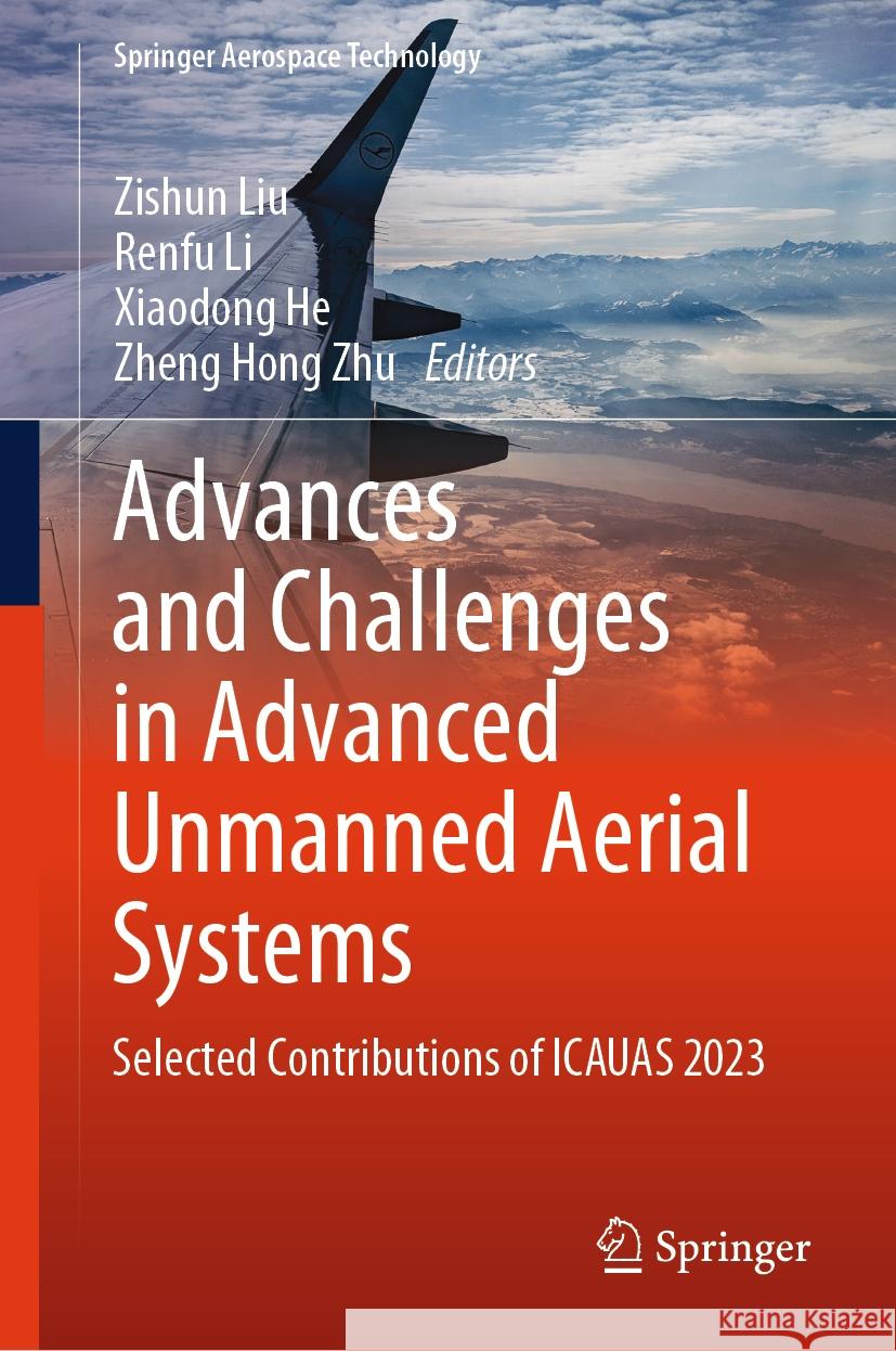 Advances and Challenges in Advanced Unmanned Aerial Systems: Selected Contributions of Icauas 2023 Zishun Liu Renfu Li Xiaodong He 9789819980444 Springer - książka