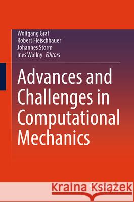 Advances and Challenges in Computational Mechanics Wolfgang Graf Robert Fleischhauer Johannes Storm 9783031932120 Springer - książka