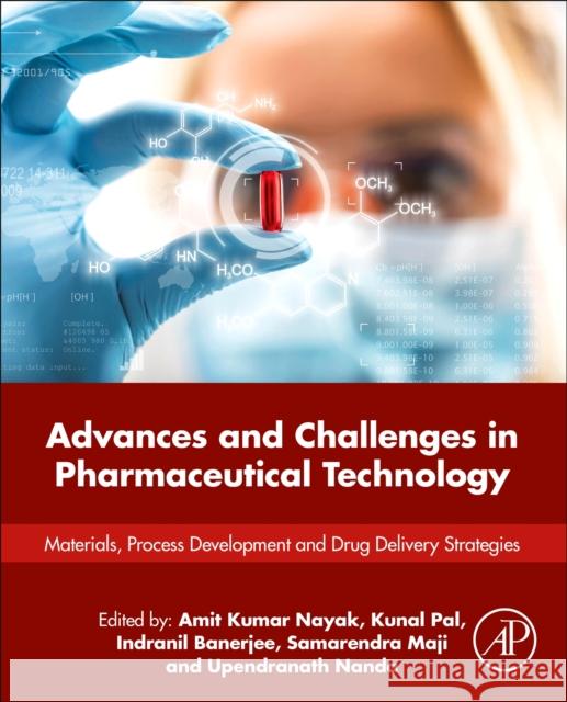 Advances and Challenges in Pharmaceutical Technology: Materials, Process Development and Drug Delivery Strategies Amit Kumar Nayak Kunal Pal Indranil Banerjee 9780128200438 Academic Press - książka