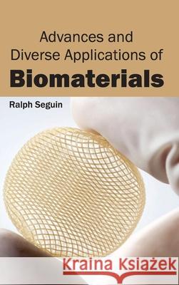 Advances and Diverse Applications of Biomaterials Ralph Seguin 9781632380289 NY Research Press - książka