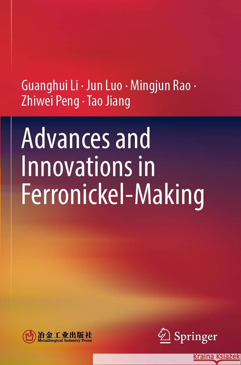 Advances and Innovations in Ferronickel-Making Guanghui Li Jun Luo Mingjun Rao 9789811952296 Springer - książka
