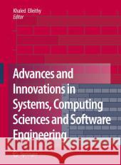 Advances and Innovations in Systems, Computing Sciences and Software Engineering Khaled Elleithy 9781402062636 Springer - książka