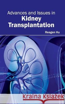 Advances and Issues in Kidney Transplantation Reagen Hu 9781632410245 Hayle Medical - książka