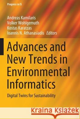 Advances and New Trends in Environmental Informatics: Digital Twins for Sustainability Kamilaris, Andreas 9783030619718 Springer International Publishing - książka