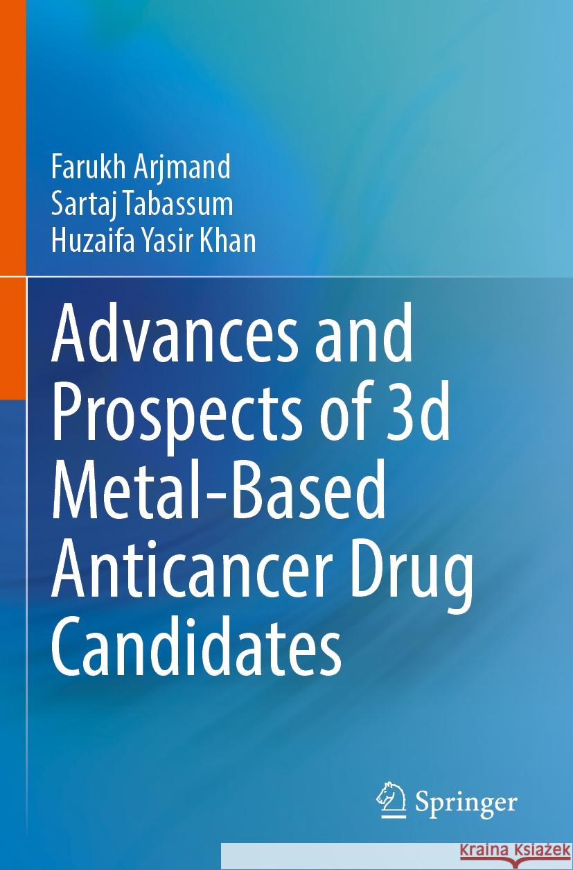 Advances and Prospects of 3-d Metal-Based Anticancer Drug Candidates  Farukh Arjmand, Sartaj Tabassum, Huzaifa Yasir Khan 9789819701483 Springer Nature Singapore - książka