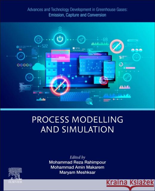 Advances and Technology Development in Greenhouse Gases: Emission, Capture and Conversion: Process Modelling and Simulation Mohammad Reza Rahimpour Mohammad Amin Makarem Maryam Meshksar 9780443190711 Elsevier - książka