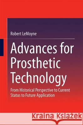 Advances for Prosthetic Technology: From Historical Perspective to Current Status to Future Application Lemoyne, Robert 9784431558149 Springer - książka