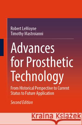 Advances for Prosthetic Technology: From Historical Perspective to Current Status to Future Application Robert Lemoyne Timothy Mastroianni 9784431569596 Springer - książka