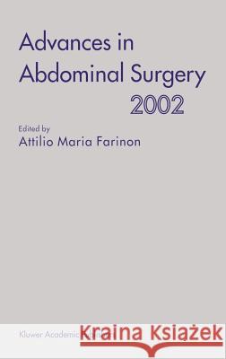 Advances in Abdominal Surgery 2002 Attilio Maria Farinon A. M. Farinon 9781402009075 Kluwer Academic Publishers - książka