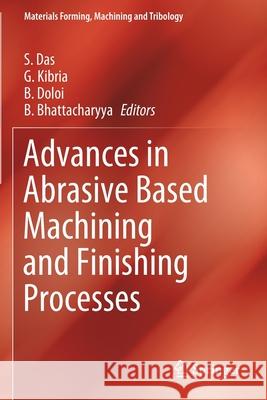 Advances in Abrasive Based Machining and Finishing Processes S. Das G. Kibria B. Doloi 9783030433147 Springer - książka