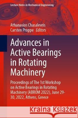 Advances in Active Bearings in Rotating Machinery: Proceedings of the 1st Workshop on Active Bearings in Rotating Machinery (Abrom 2022), June 29-30, Athanasios Chasalevris Carsten Proppe 9783031323935 Springer - książka
