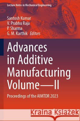 Advances in Additive Manufacturing Volume—II  9789819615117 Springer Nature Singapore - książka