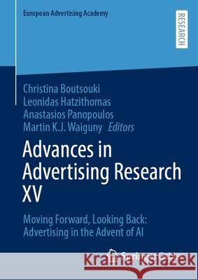 Advances in Advertising Research XV: Moving Forward, Looking Back: Advertising in the Advent of AI Christina Boutsouki Leonidas Hatzithomas Anastasios Panopoulos 9783658491130 Springer Gabler - książka