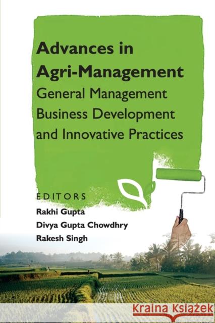 Advances in Agri-Management: General Management Business Development and Innovative Practices Rakhi Gupta Divya Gupta Choudhary Rakesh Singh 9788196075460 New India Publishing Agency- Nipa - książka