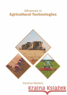 Advances in Agricultural Technologies Caroline Walters 9781639870141 Murphy & Moore Publishing - książka