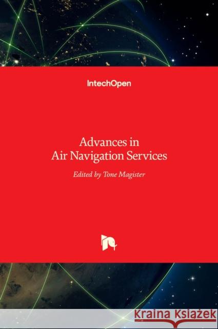 Advances in Air Navigation Services Tone Magister 9789535106869 Intechopen - książka