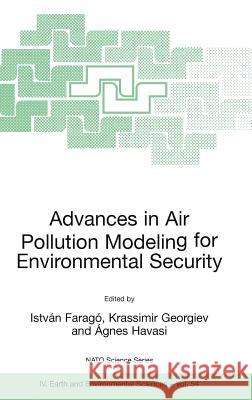 Advances in Air Pollution Modeling for Environmental Security: Proceedings of the NATO Advanced Research Workshop Advances in Air Pollution Modeling f Faragó, István 9781402033490 Springer - książka