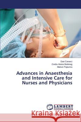 Advances in Anaesthesia and Intensive Care for Nurses and Physicians Corneci Dan                              Bedreag Ovidiu Horea                     Papurica Marius 9783659812750 LAP Lambert Academic Publishing - książka