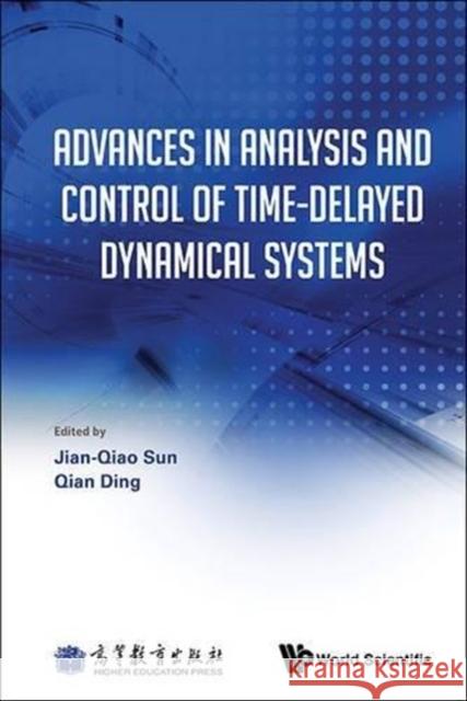 Advances in Analysis and Control of Time-Delayed Dynamical Systems Jian-Qiao Sun 9789814522021 World Scientific Publishing Company - książka