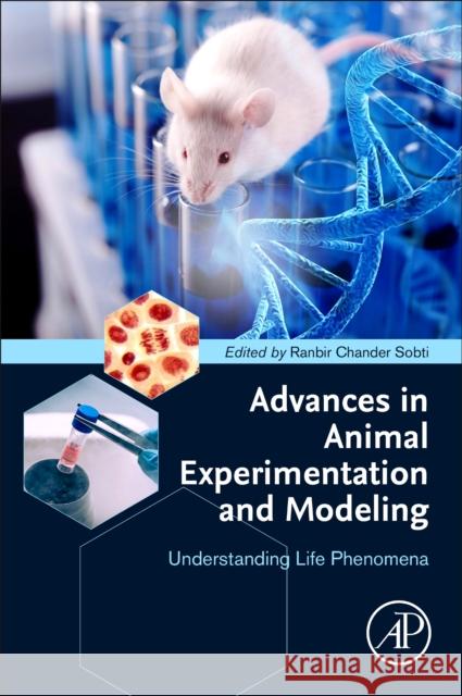 Advances in Animal Experimentation and Modeling: Understanding Life Phenomena Ranbir Chander Sobti 9780323905831 Academic Press - książka