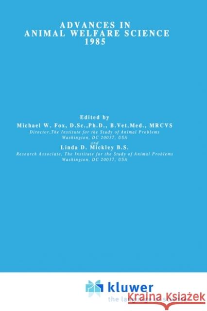 Advances in Animal Welfare Science 1985 M.W. Fox, Linda D. Mickley 9780898387766 Kluwer Academic Publishers - książka