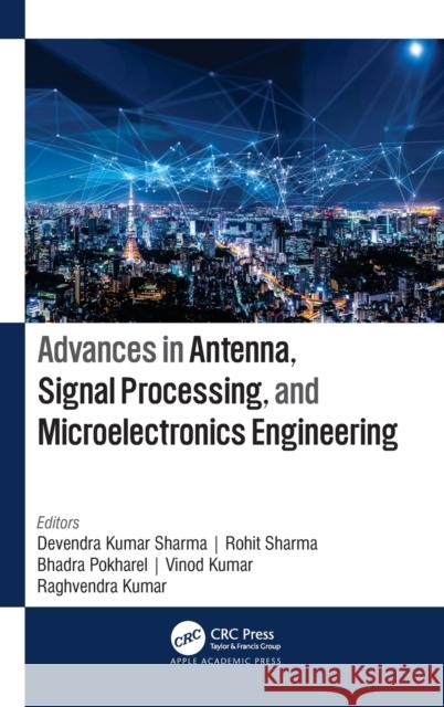 Advances in Antenna, Signal Processing, and Microelectronics Engineering Devendra Kuma Rohit Sharma Bhadra Pokharel 9781771888837 Apple Academic Press - książka