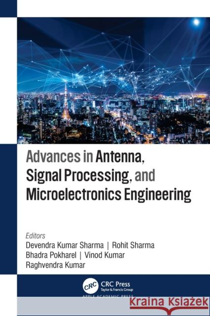 Advances in Antenna, Signal Processing, and Microelectronics Engineering Devendra Kuma Rohit Sharma Bhadra Pokharel 9781774637845 Apple Academic Press - książka