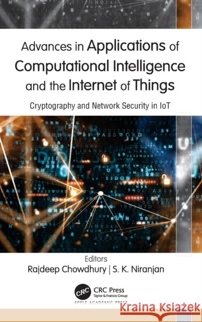 Advances in Applications of Computational Intelligence and the Internet of Things: Cryptography and Network Security in IoT Chowdhury, Rajdeep 9781771889698 Apple Academic Press - książka