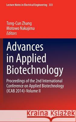 Advances in Applied Biotechnology: Proceedings of the 2nd International Conference on Applied Biotechnology (Icab 2014)-Volume II Zhang, Tong-Cun 9783662463178 Springer - książka