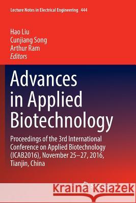 Advances in Applied Biotechnology: Proceedings of the 3rd International Conference on Applied Biotechnology (Icab2016), November 25-27, 2016, Tianjin, Liu, Hao 9789811352355 Springer - książka