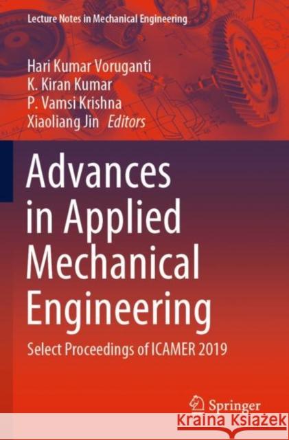 Advances in Applied Mechanical Engineering: Select Proceedings of Icamer 2019 Hari Kumar Voruganti K. Kiran Kumar P. Vamsi Krishna 9789811512032 Springer - książka