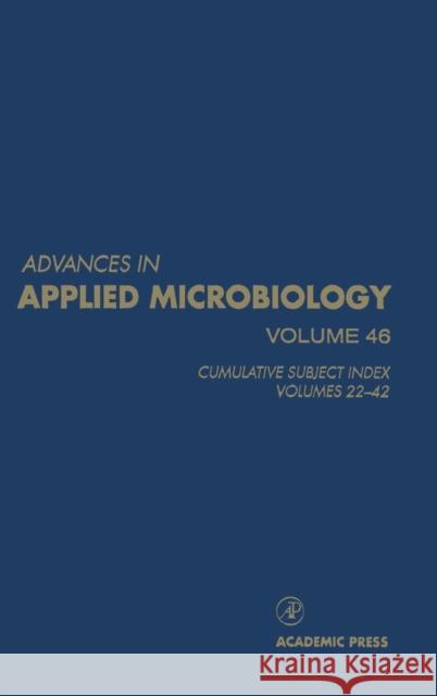 Advances in Applied Microbiology: Cumulative Subject Index, Volumes 22-42 Volume 46 Neidleman, Saul L. 9780120026463 Academic Press - książka