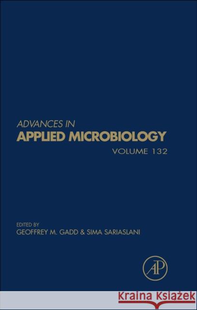 Advances in Applied Microbiology: Volume 132 Geoffrey M. Gadd Sima Sariaslani 9780443345074 Academic Press - książka